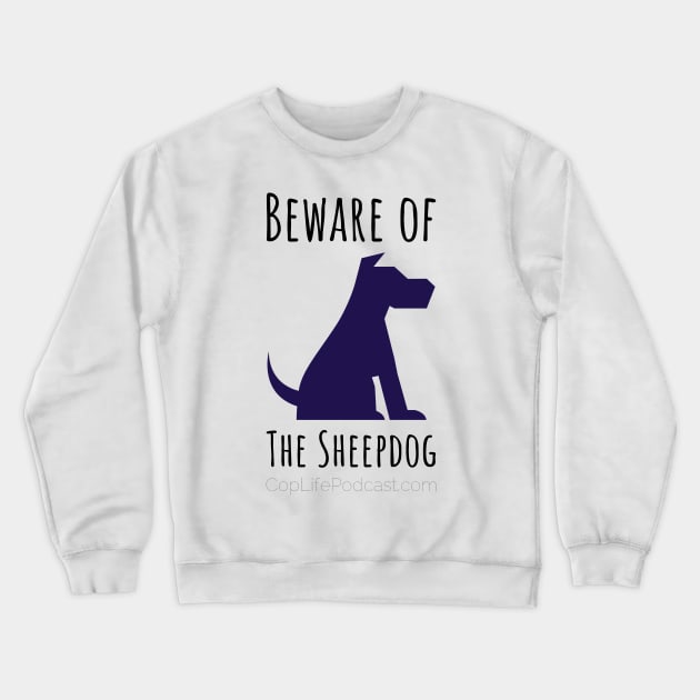 Beware of the Sheepdog Crewneck Sweatshirt by CopLife